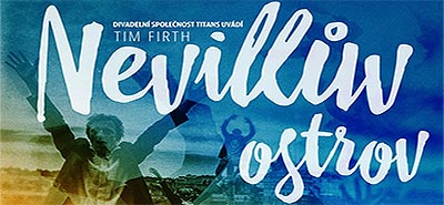 Tom Firth: Nevillův ostrov. Hrají: Jan Révai / Marek Pospíchal, Patrik Děrgel / Tomáš Kobr, Filip Čapka a Kamil Halbich