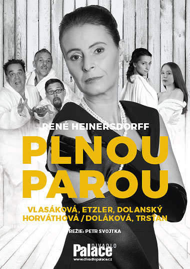 René Heinersdorff: Plnou parou. Hrají: Lenka Vlasáková, Miroslav Etzler, Jan Dolanský, Petra Horváthová / Alena Doláková a Richard Trsťan